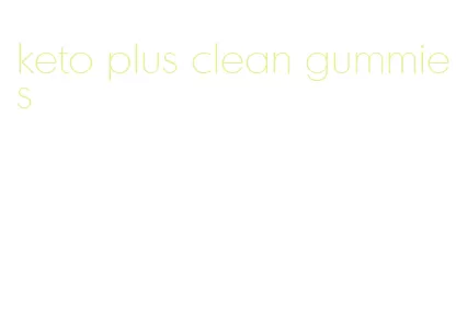 keto plus clean gummies