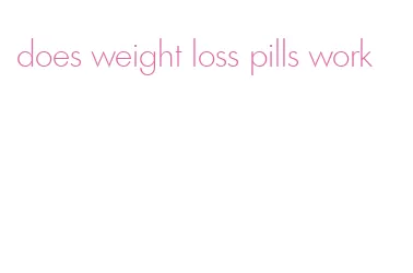 does weight loss pills work