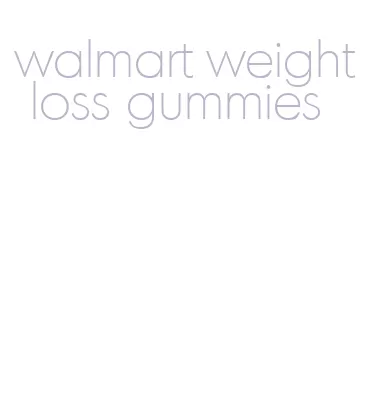 walmart weight loss gummies