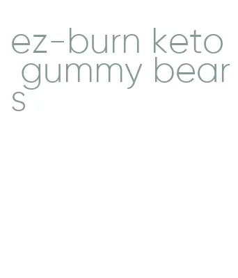 ez-burn keto gummy bears