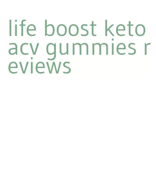 life boost keto acv gummies reviews