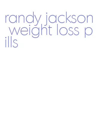 randy jackson weight loss pills