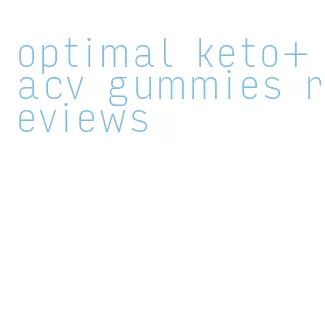 optimal keto+acv gummies reviews