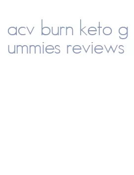 acv burn keto gummies reviews