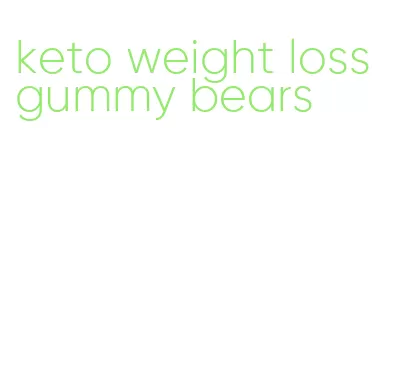keto weight loss gummy bears