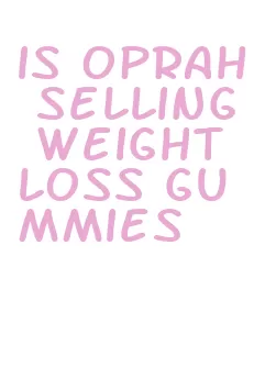 is oprah selling weight loss gummies