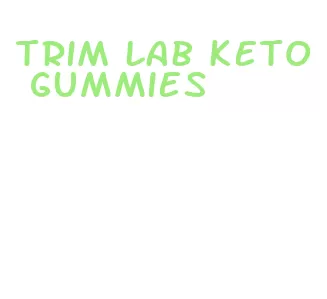 trim lab keto gummies