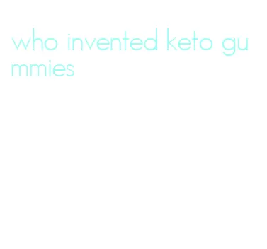 who invented keto gummies