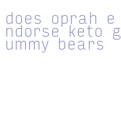 does oprah endorse keto gummy bears