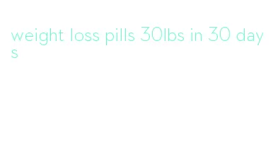 weight loss pills 30lbs in 30 days