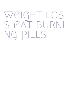 weight loss fat burning pills
