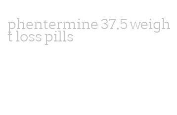 phentermine 37.5 weight loss pills