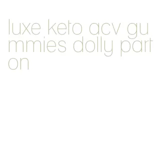 luxe keto acv gummies dolly parton