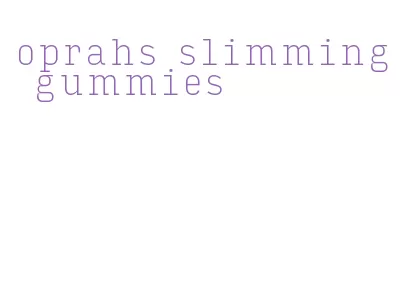 oprahs slimming gummies