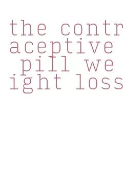 the contraceptive pill weight loss