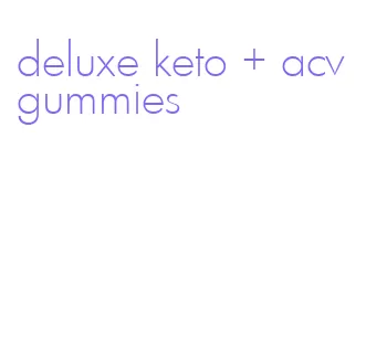 deluxe keto + acv gummies