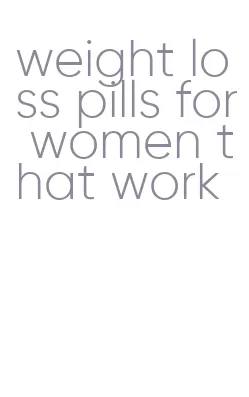 weight loss pills for women that work