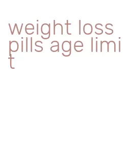 weight loss pills age limit
