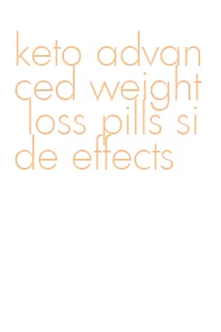 keto advanced weight loss pills side effects