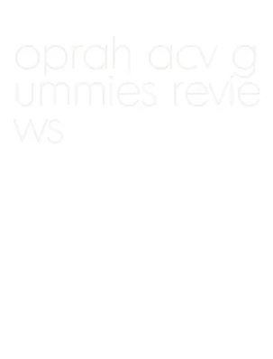 oprah acv gummies reviews