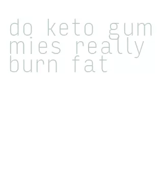 do keto gummies really burn fat