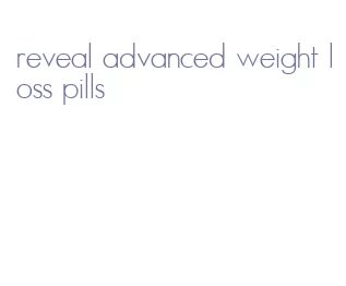 reveal advanced weight loss pills
