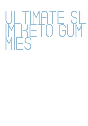 ultimate slim keto gummies