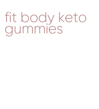 fit body keto gummies