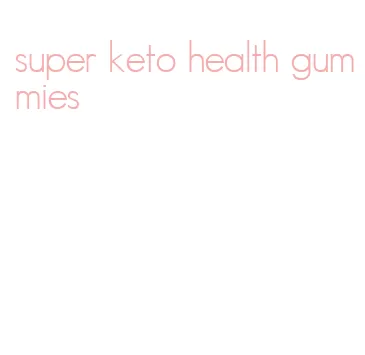super keto health gummies