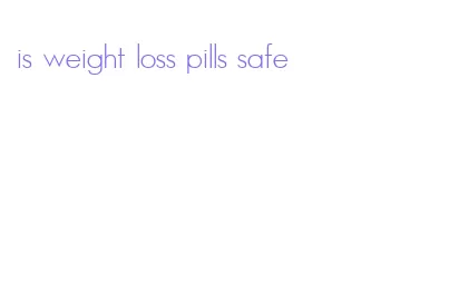is weight loss pills safe