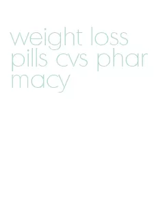weight loss pills cvs pharmacy
