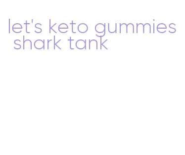 let's keto gummies shark tank