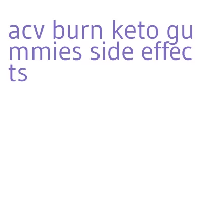 acv burn keto gummies side effects