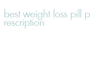 best weight loss pill prescription