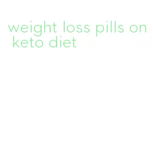 weight loss pills on keto diet
