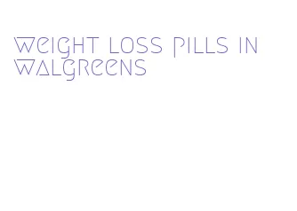 weight loss pills in walgreens