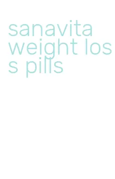sanavita weight loss pills