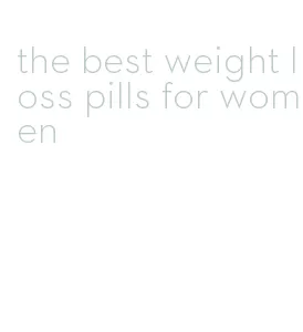the best weight loss pills for women