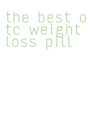 the best otc weight loss pill