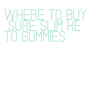 where to buy sure slim keto gummies