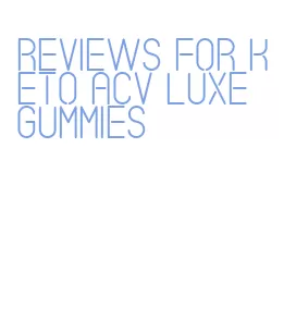 reviews for keto acv luxe gummies