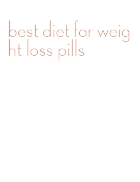 best diet for weight loss pills