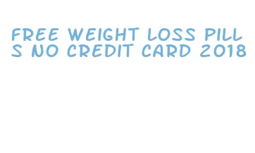 free weight loss pills no credit card 2018