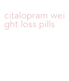 citalopram weight loss pills
