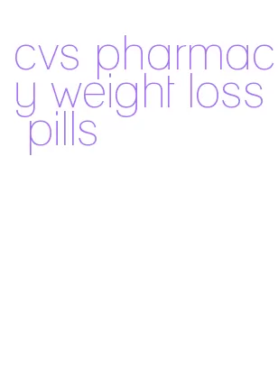 cvs pharmacy weight loss pills