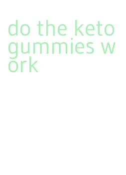 do the keto gummies work