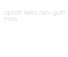 oprah keto acv gummies