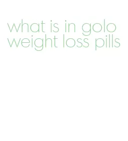 what is in golo weight loss pills