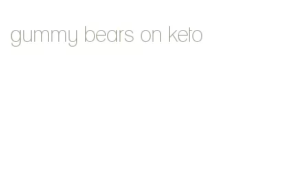 gummy bears on keto