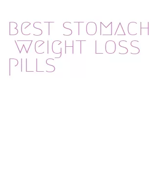 best stomach weight loss pills